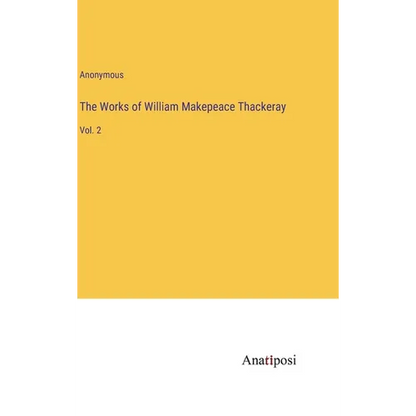 The Works of William Makepeace Thackeray: Vol. 2 - Hardcover