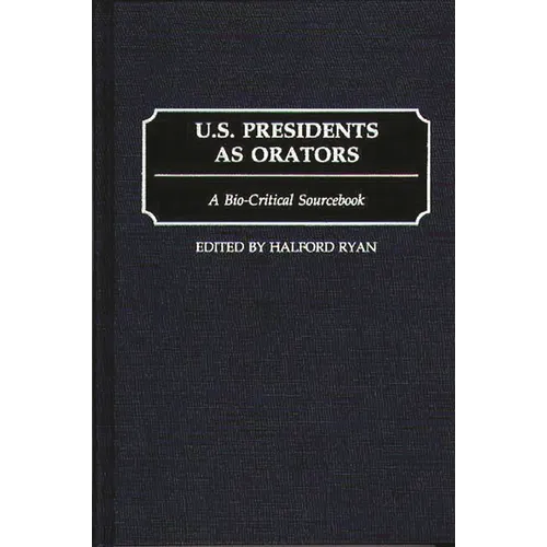 U.S. Presidents as Orators: A Bio-Critical Sourcebook - Hardcover