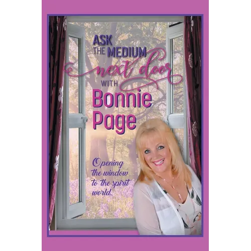 Ask the Medium Next Door with Bonnie Page: Opening the Window to the Spirit World - Paperback