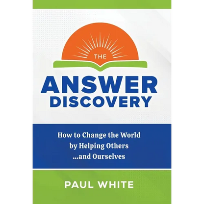 The Answer Discovery: How to Change the World by Helping Others...and Ourselves - Hardcover