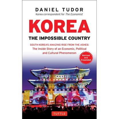 Korea: The Impossible Country: South Korea's Amazing Rise from the Ashes: The Inside Story of an Economic, Political and Cultural Phenomenon - Paperback