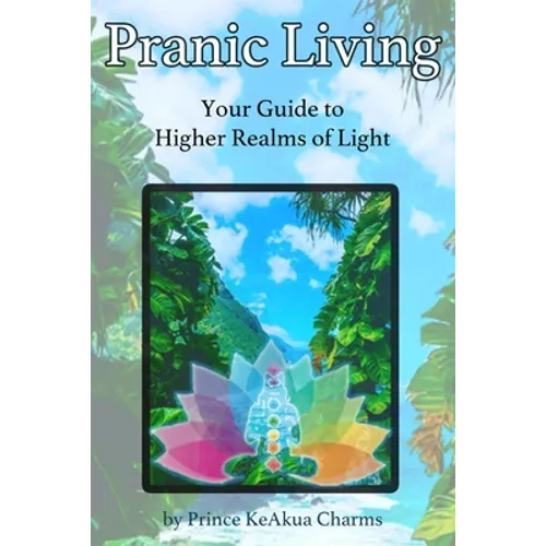 Pranic Living: Your Guide to Higher Realms of Light - Paperback