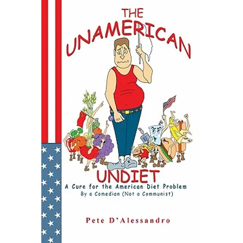 The UnAmerican Undiet: A Cure for the American Diet Problem, By A Comedian (Not a Communist) - Paperback