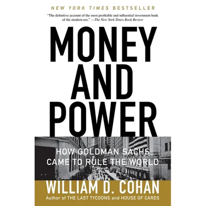 Money and Power: How Goldman Sachs Came to Rule the World - Paperback