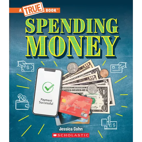 Spending Money: Budgets, Credit Cards, Scams... and Much More! (a True Book: Money) - Paperback