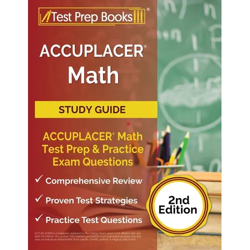 ACCUPLACER Math Prep 2025-2026: ACCUPLACER Math Test Study Guide with Two Practice Tests [Includes Detailed Answer Explanations] - Paperback
