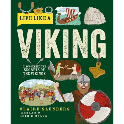 Live Like a Viking: Discovering the Secrets of the Vikings - Hardcover