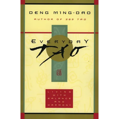 Everyday Tao: Living with Balance and Harmony - Paperback