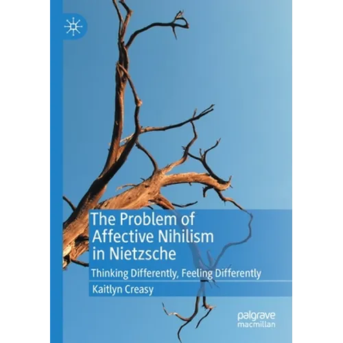 The Problem of Affective Nihilism in Nietzsche: Thinking Differently, Feeling Differently - Paperback