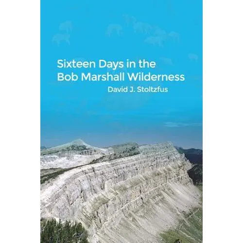 Sixteen Days in the Bob Marshall Wilderness - Paperback