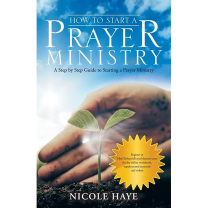 How to Start a Prayer Ministry: A Step by Step Guide to Starting a Prayer Ministry - Paperback