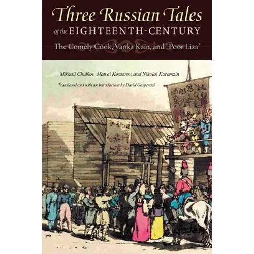 Three Russian Tales of the Eighteenth Century: The Comely Cook, Vanka Kain, and Poor Liza - Paperback