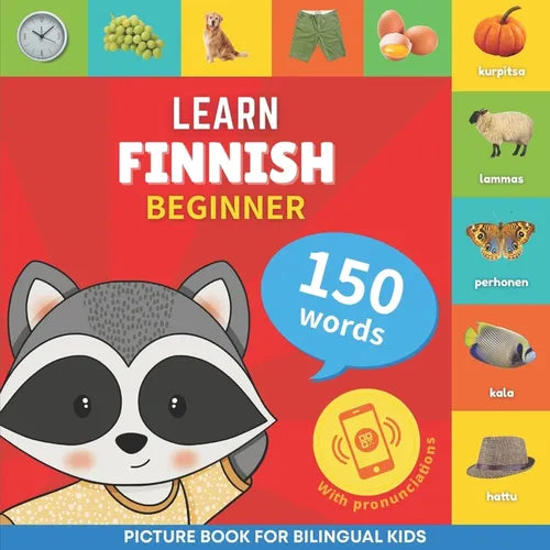 Learn finnish - 150 words with pronunciations - Beginner: Picture book for bilingual kids - Paperback