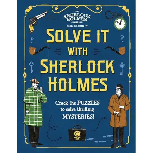 Solve It with Sherlock Holmes: Crack the Puzzles to Solve Thrilling Mysteries - Hardcover