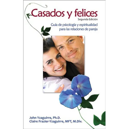 Casados Y Felices: Guía de Psicología Y Espiritualidad Para Las Relaciones de Pareja - Paperback