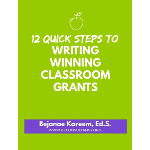 12 Quick Steps to Writing Winning Classroom Grants - Hardcover
