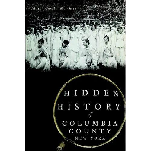 Hidden History of Columbia County, New York - Paperback
