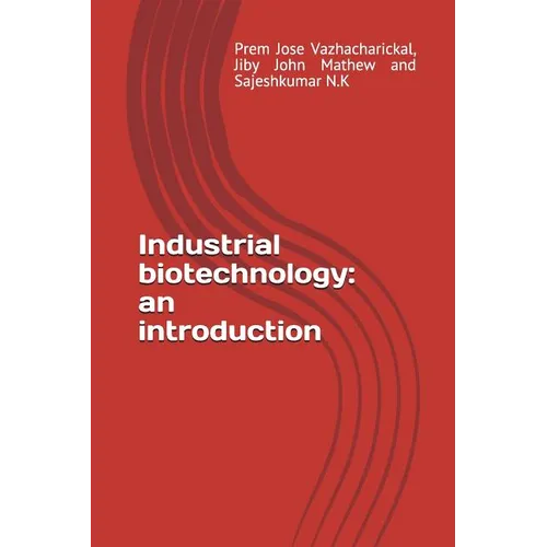Industrial Biotechnology: An Introduction - Paperback