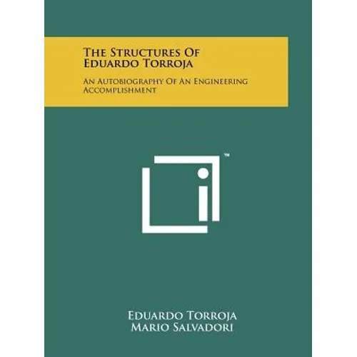 The Structures Of Eduardo Torroja: An Autobiography Of An Engineering Accomplishment - Paperback