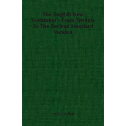 The English New Testament - From Tyndale To The Revised Standard Version - Paperback