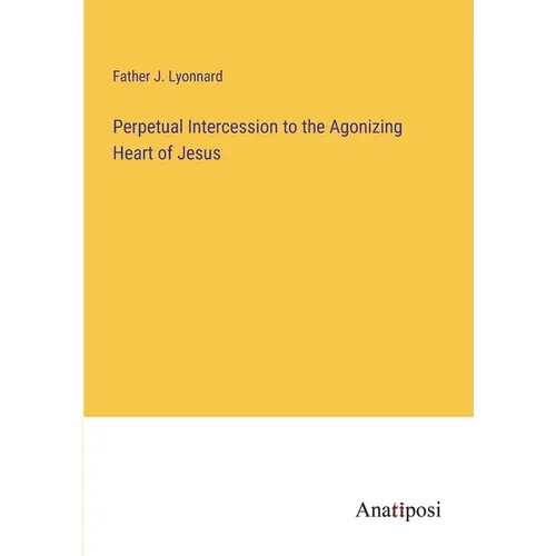 Perpetual Intercession to the Agonizing Heart of Jesus - Paperback