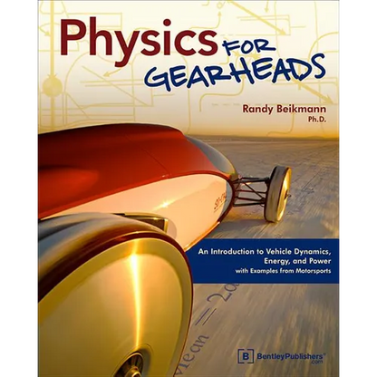 Physics for Gearheads: An Introduction to Vehicle Dynamics, Energy, and Power - With Examples from Motorsports - Paperback