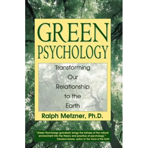 Green Psychology: Transforming Our Relationship to the Earth - Paperback