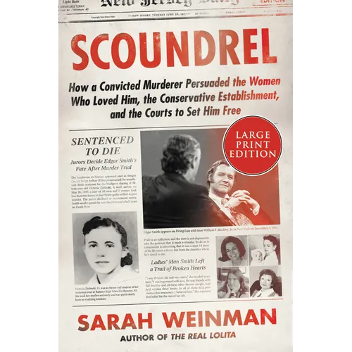 Scoundrel: How a Convicted Murderer Persuaded the Women Who Loved Him, the Conservative Establishment, and the Courts to Set Him Free - Paperback