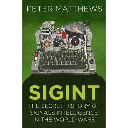 Sigint: The Secret History of Signals Intelligence in the World Wars - Paperback