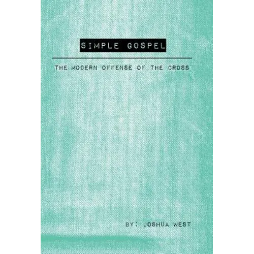 Simple Gospel: The Modern Offense of the Cross - Hardcover