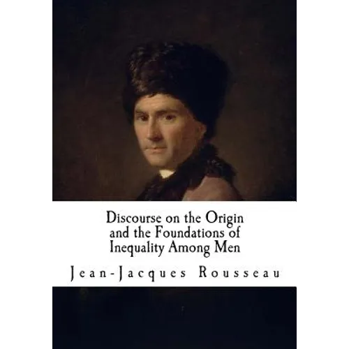 Discourse on the Origin and the Foundations of Inequality Among Men: Jean-Jacques Rousseau - Paperback
