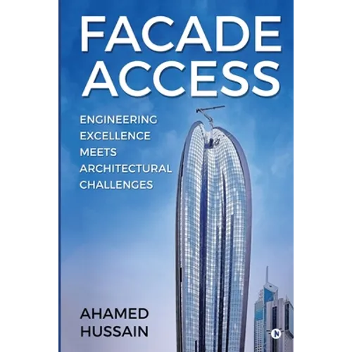 Facade Access: Engineering Excellence Meets Architectural Challenges - Paperback