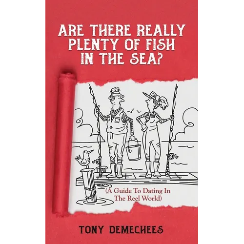 Are There Really Plenty Of Fish In The Sea?: A Guide To Dating In The Reel World - Paperback