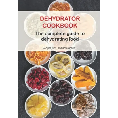 Dehydrator Cookbook: The complete guide to dehydrating food - Paperback