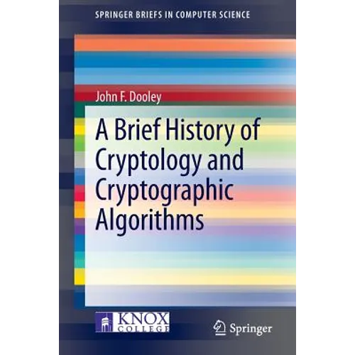 A Brief History of Cryptology and Cryptographic Algorithms - Paperback