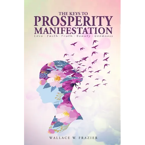 The Keys To Prosperity Manifestation - Paperback