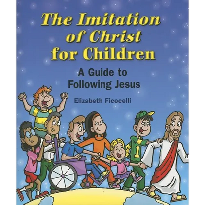 The Imitation of Christ for Children: A Guide to Following Jesus - Paperback