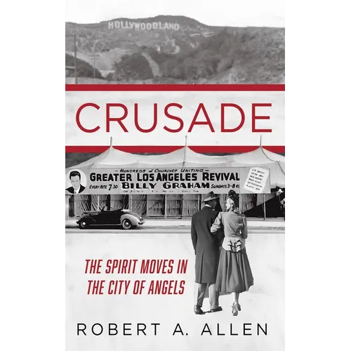 Crusade: The Spirit Moves in the City of Angels - Hardcover