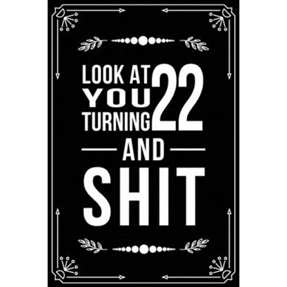 Look at You Turning 22 and Shit: Funny birthday gift for 22 year old - Paperback