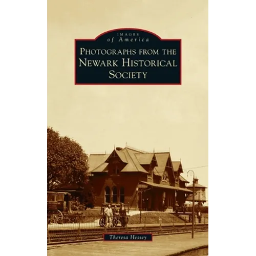 Photographs from the Newark Historical Society - Hardcover