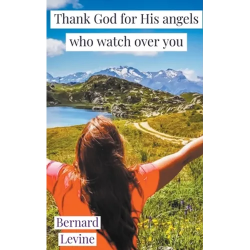 Thank God for His Angels Who Watch Over You - Paperback