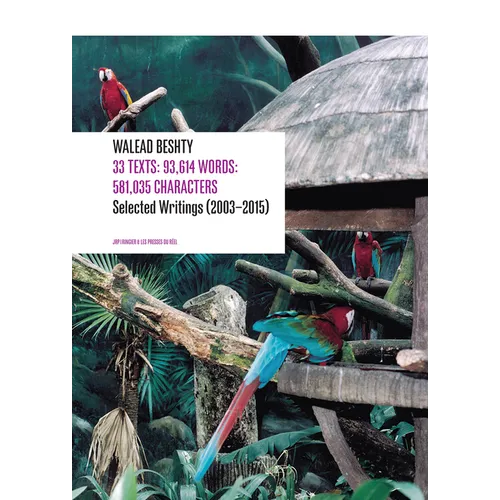 33 Texts: 93,614 Words: 581,035 Characters: Selected Writings (2003-2015) by Walead Beshty - Paperback