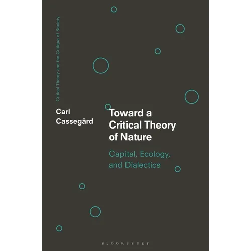 Toward a Critical Theory of Nature: Capital, Ecology, and Dialectics - Paperback