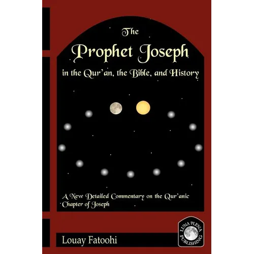The Prophet Joseph in the Qur'an, the Bible, and History - Paperback