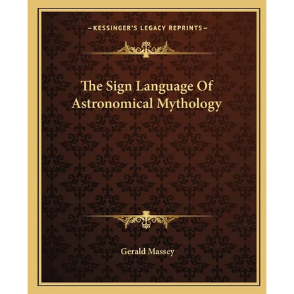 The Sign Language Of Astronomical Mythology - Paperback