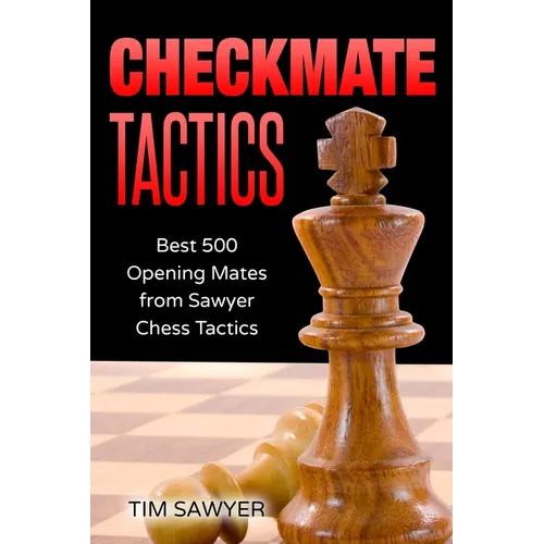 Checkmate Tactics: Best 500 Opening Mates from Sawyer Chess Tactics - Paperback