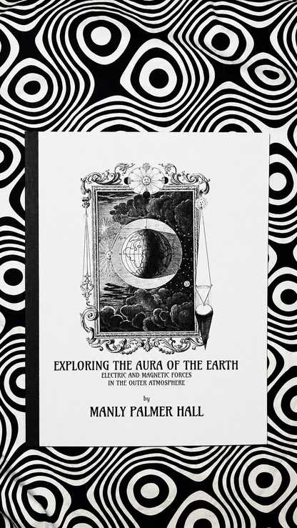 Exploring the Aura of the Earth: Electric and Magnetic Forces in the Outer Atmosphere — Manly P. Hall — Lecture Papers No. 16