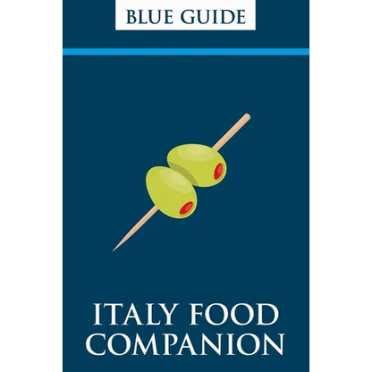 Blue Guide Italy Food Companion: Phrasebook & Miscellany - Paperback