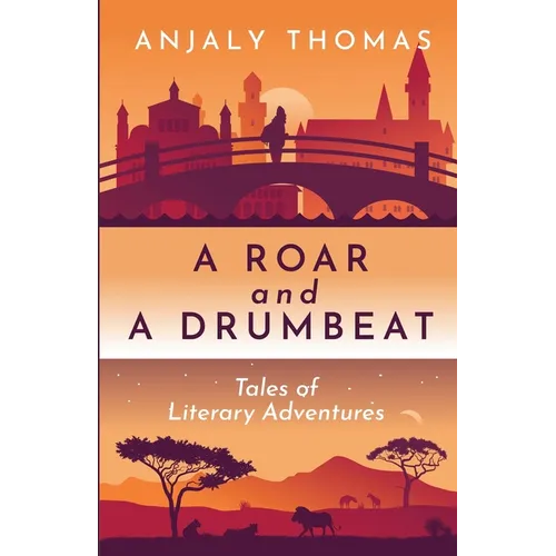 A Roar and A Drumbeat: Tales of Literary Adventures - Paperback