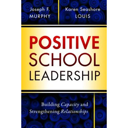 Positive School Leadership: Building Capacity and Strengthening Relationships - Paperback